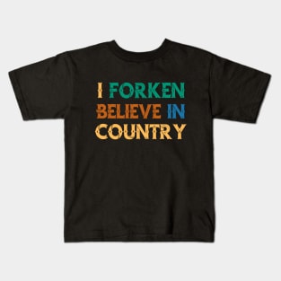 I Forken Believe in Country Kids T-Shirt